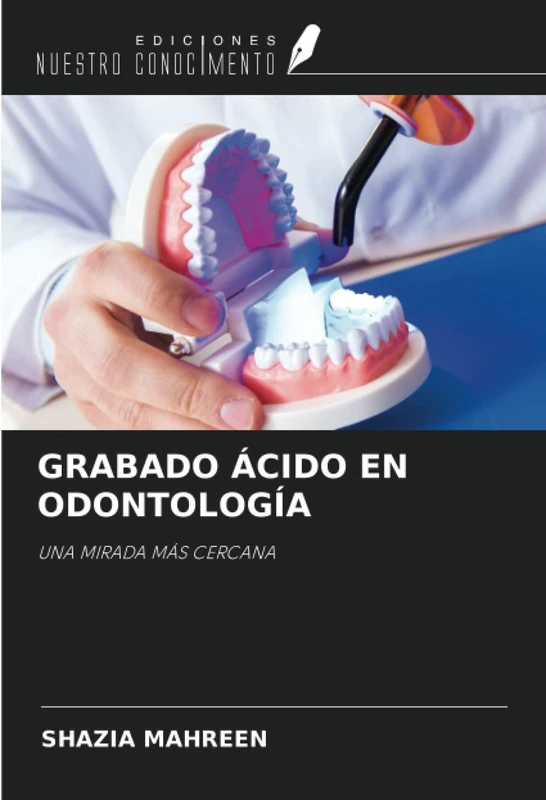 GRABADO ÁCIDO EN ODONTOLOGÍA: UNA MIRADA MÁS CERCANA