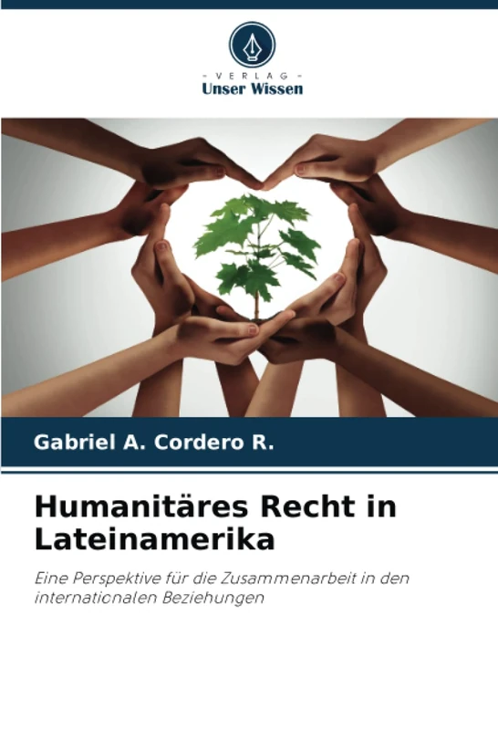 Humanitäres Recht in Lateinamerika: Eine Perspektive für die Zusammenarbeit in den internationalen Beziehungen