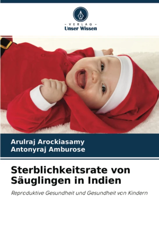 Sterblichkeitsrate von Säuglingen in Indien: Reproduktive Gesundheit und Gesundheit von Kindern