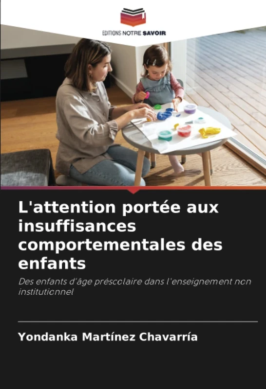 L'attention portée aux insuffisances comportementales des enfants: Des enfants d'âge préscolaire dans l'enseignement non institutionnel