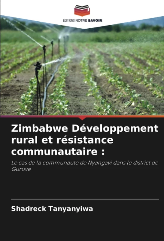 Zimbabwe Développement rural et résistance communautaire :: Le cas de la communauté de Nyangavi dans le district de Guruve