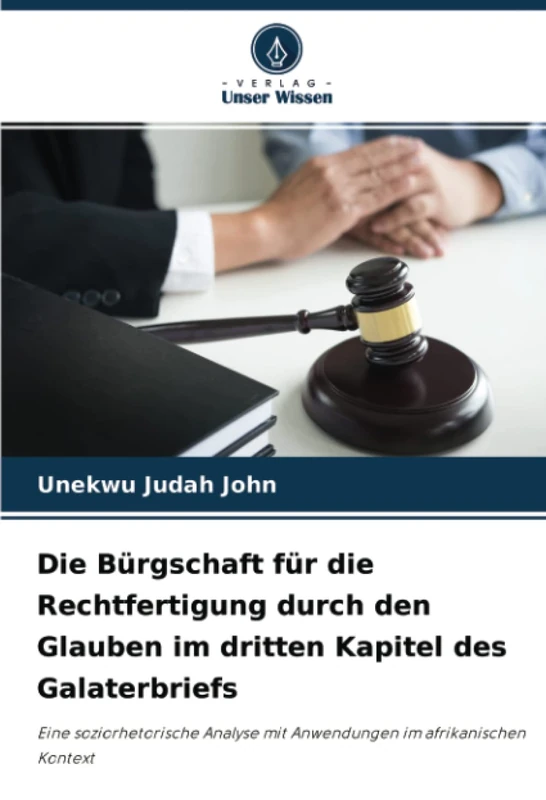 Die Bürgschaft für die Rechtfertigung durch den Glauben im dritten Kapitel des Galaterbriefs: Eine soziorhetorische Analyse mit Anwendungen im afrikanischen Kontext - Image 1