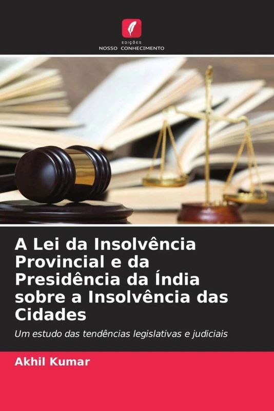 A Lei da Insolvência Provincial e da Presidência da Índia sobre a Insolvência das Cidades: Um estudo das tendências legislativas e judiciais