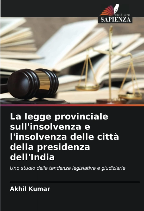 La legge provinciale sull'insolvenza e l'insolvenza delle città della presidenza dell'India: Uno studio delle tendenze legislative e giudiziarie