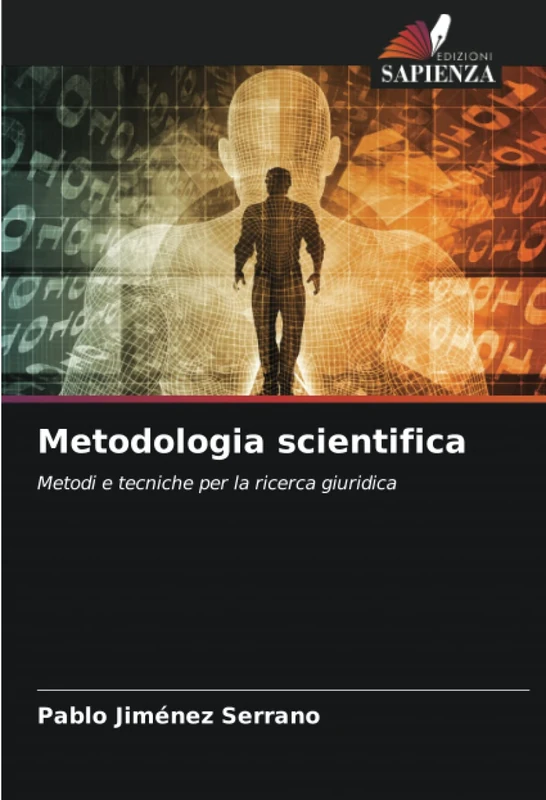 Metodologia scientifica: Metodi e tecniche per la ricerca giuridica