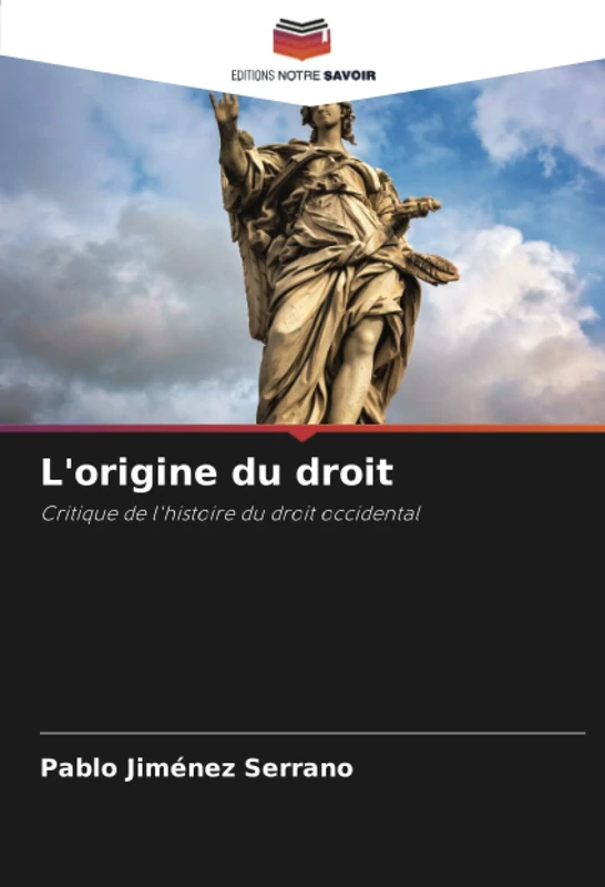 L'origine du droit: Critique de l'histoire du droit occidental