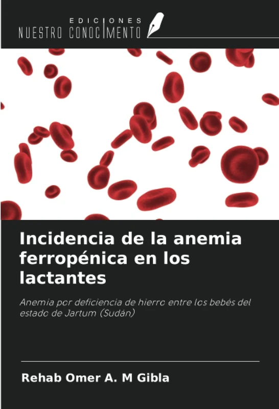 Incidencia de la anemia ferropénica en los lactantes: Anemia por deficiencia de hierro entre los bebés del estado de Jartum (Sudán)