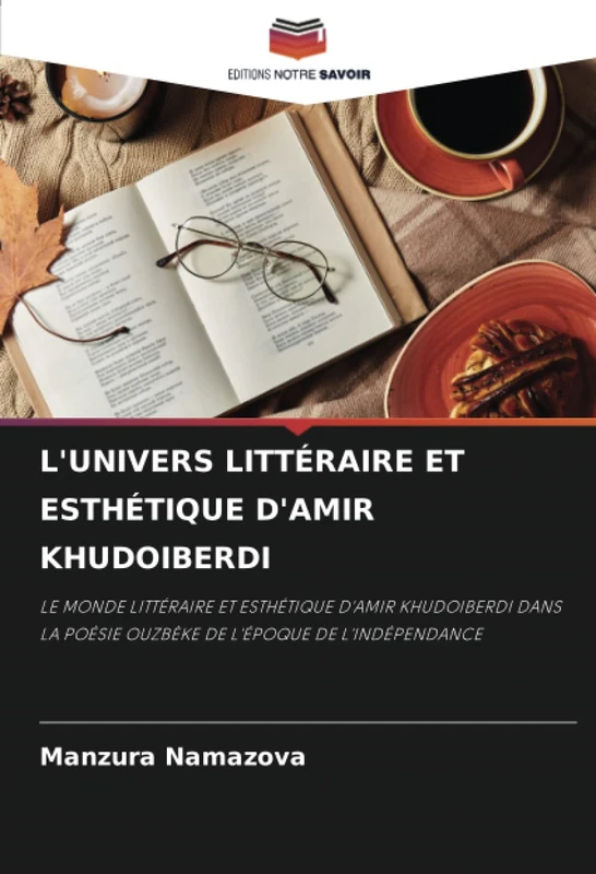L'UNIVERS LITTÉRAIRE ET ESTHÉTIQUE D'AMIR KHUDOIBERDI: LE MONDE LITTÉRAIRE ET ESTHÉTIQUE D'AMIR KHUDOIBERDI DANS LA POÉSIE OUZBÈKE DE L'ÉPOQUE DE L'INDÉPENDANCE