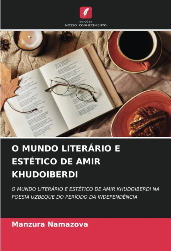 O MUNDO LITERÁRIO E ESTÉTICO DE AMIR KHUDOIBERDI: O MUNDO LITERÁRIO E ESTÉTICO DE AMIR KHUDOIBERDI NA POESIA UZBEQUE DO PERÍODO DA INDEPENDÊNCIA