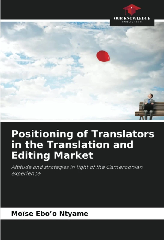 Positioning of Translators in the Translation and Editing Market: Attitude and strategies in light of the Cameroonian experience - Image 1