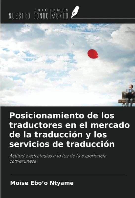 Posicionamiento de los traductores en el mercado de la traducción y los servicios de traducción: Actitud y estrategias a la luz de la experiencia camerunesa