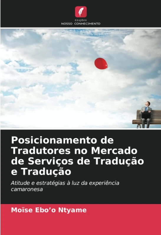 Posicionamento de Tradutores no Mercado de Serviços de Tradução e Tradução: Atitude e estratégias à luz da experiência camaronesa