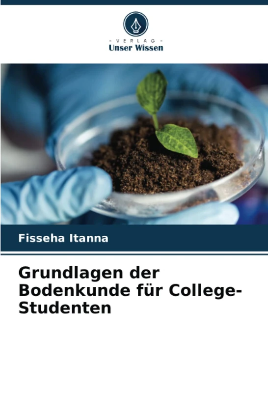 Grundlagen der Bodenkunde für College-Studenten