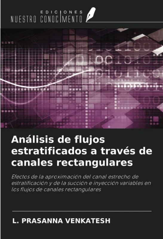 Análisis de flujos estratificados a través de canales rectangulares: Efectos de la aproximación del canal estrecho de estratificación y de la succión ... en los flujos de canales rectangulares