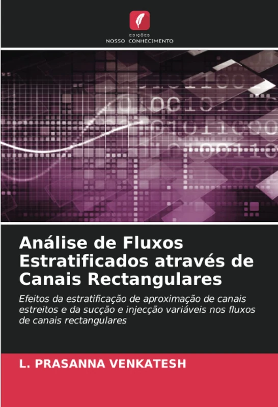 Análise de Fluxos Estratificados através de Canais Rectangulares: Efeitos da estratificação de aproximação de canais estreitos e da sucção e injecção variáveis nos fluxos de canais rectangulares