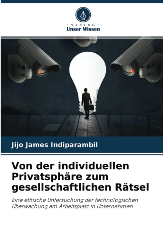 Von der individuellen Privatsphäre zum gesellschaftlichen Rätsel: Eine ethische Untersuchung der technologischen Überwachung am Arbeitsplatz in Unternehmen