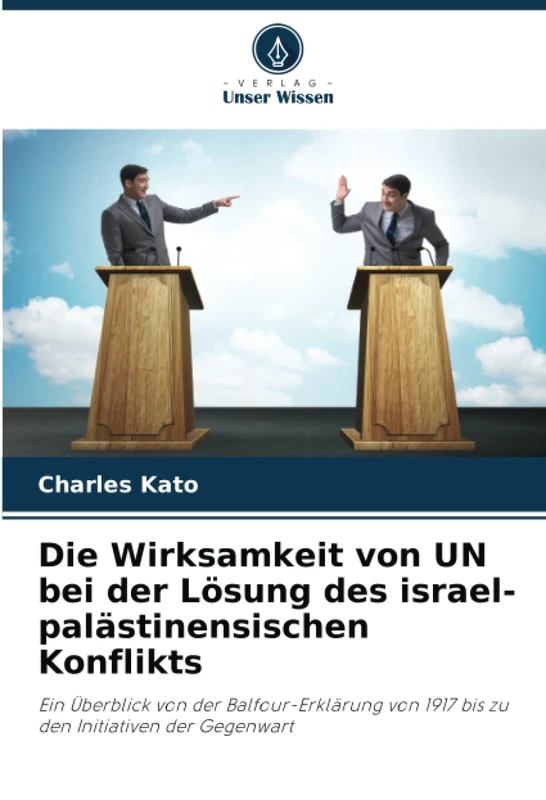 Die Wirksamkeit von UN bei der Lösung des israel-palästinensischen Konflikts: Ein Überblick von der Balfour-Erklärung von 1917 bis zu den Initiativen der Gegenwart - Image 1