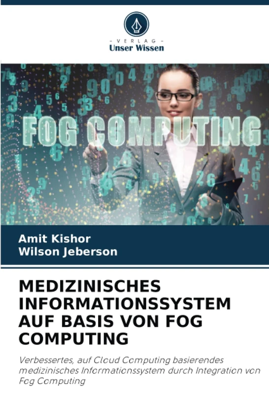 MEDIZINISCHES INFORMATIONSSYSTEM AUF BASIS VON FOG COMPUTING: Verbessertes, auf Cloud Computing basierendes medizinisches Informationssystem durch Integration von Fog Computing - Image 1