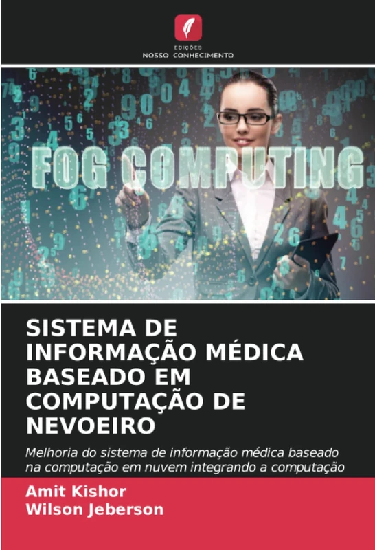 SISTEMA DE INFORMAÇÃO MÉDICA BASEADO EM COMPUTAÇÃO DE NEVOEIRO: Melhoria do sistema de informação médica baseado na computação em nuvem integrando a computação em nuvem