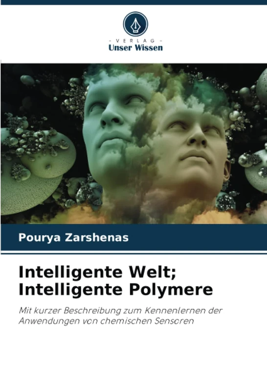 Intelligente Welt; Intelligente Polymere: Mit kurzer Beschreibung zum Kennenlernen der Anwendungen von chemischen Sensoren