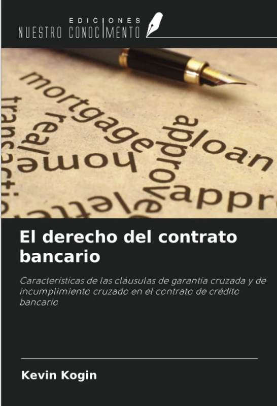El derecho del contrato bancario: Características de las cláusulas de garantía cruzada y de incumplimiento cruzado en el contrato de crédito bancario