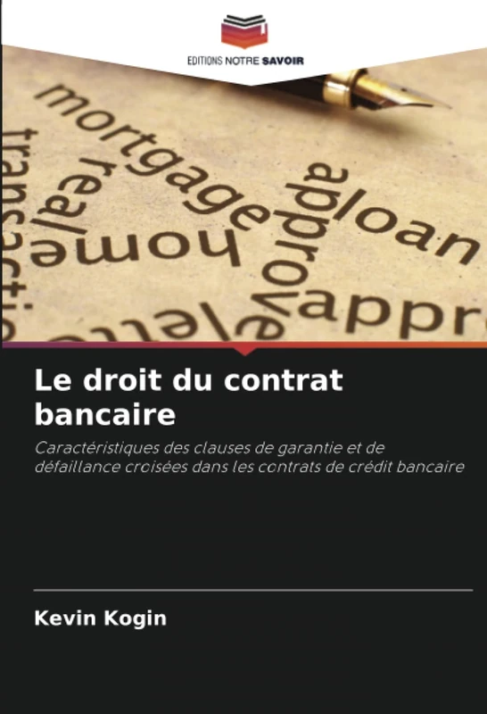 Le droit du contrat bancaire: Caractéristiques des clauses de garantie et de défaillance croisées dans les contrats de crédit bancaire