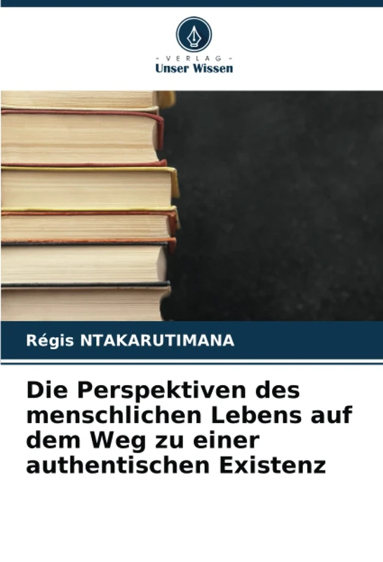Die Perspektiven des menschlichen Lebens auf dem Weg zu einer authentischen Existenz