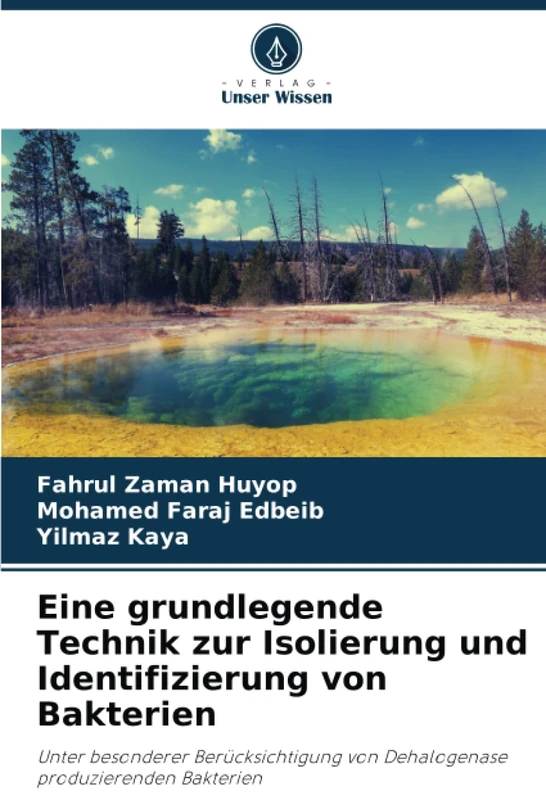 Eine grundlegende Technik zur Isolierung und Identifizierung von Bakterien: Unter besonderer Berücksichtigung von Dehalogenase produzierenden Bakterien