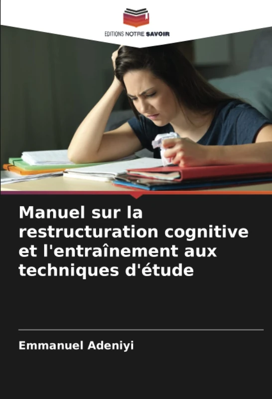 Manuel sur la restructuration cognitive et l'entraînement aux techniques d'étude