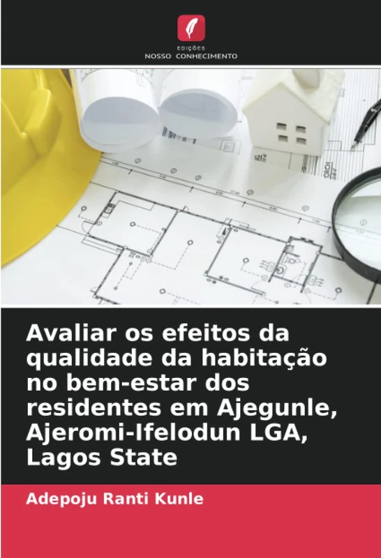 Avaliar os efeitos da qualidade da habitação no bem-estar dos residentes em Ajegunle, Ajeromi-Ifelodun LGA, Lagos State - Image 1