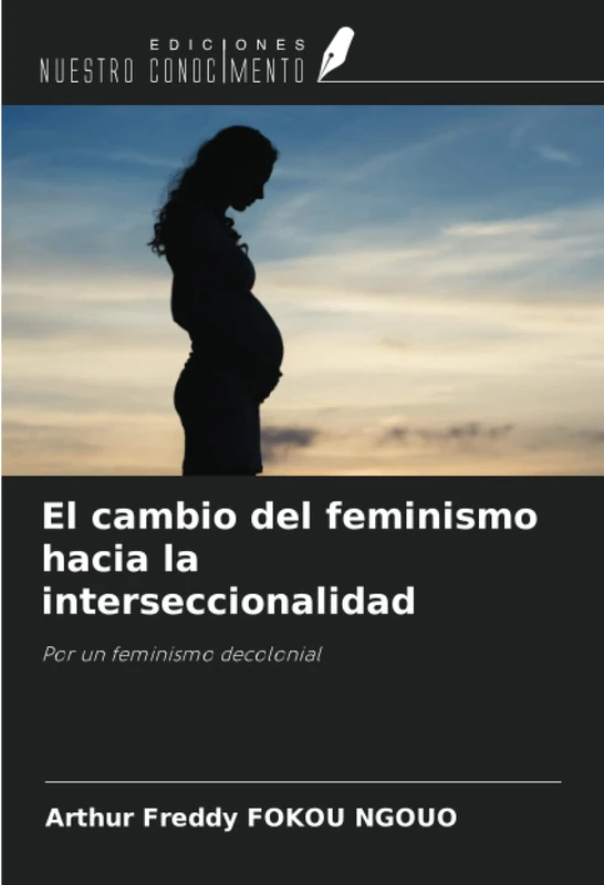 El cambio del feminismo hacia la interseccionalidad: Por un feminismo decolonial