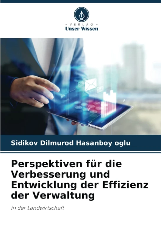Perspektiven für die Verbesserung und Entwicklung der Effizienz der Verwaltung: in der Landwirtschaft