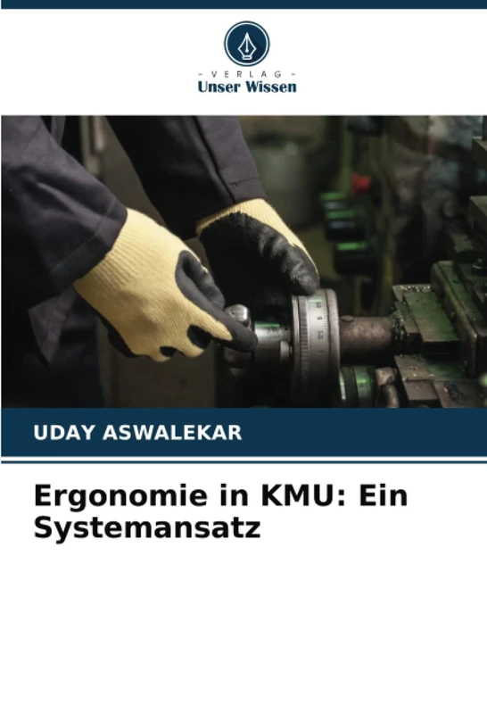 Ergonomie in KMU: Ein Systemansatz