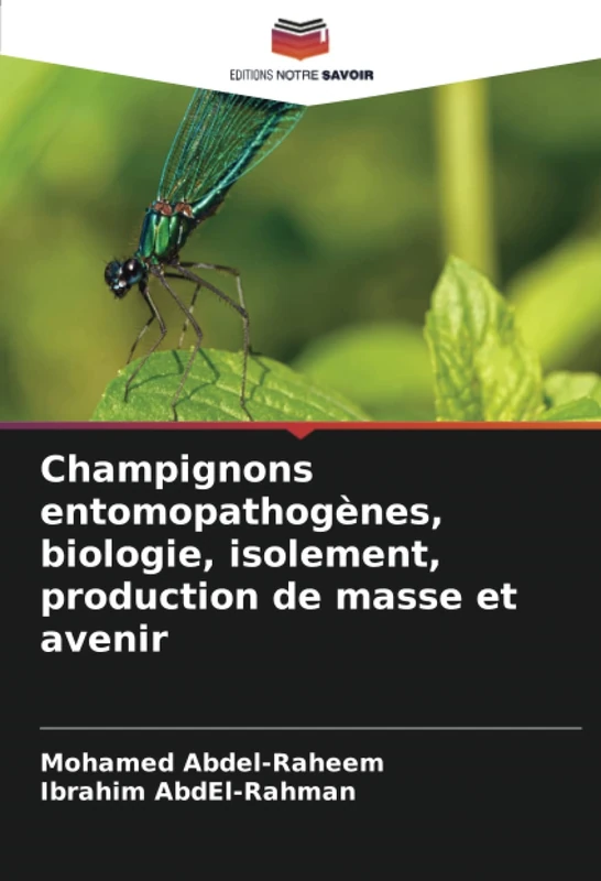 Champignons entomopathogènes, biologie, isolement, production de masse et avenir