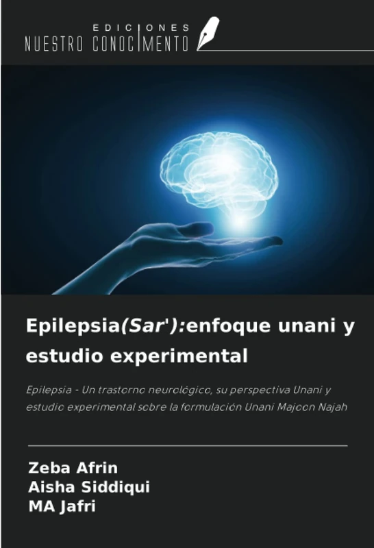 Epilepsia(Sar'):enfoque unani y estudio experimental: Epilepsia - Un trastorno neurológico, su perspectiva Unani y estudio experimental sobre la formulación Unani Majoon Najah - Image 1