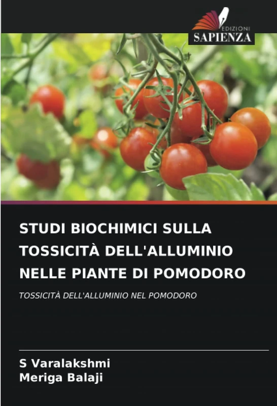STUDI BIOCHIMICI SULLA TOSSICITÀ DELL'ALLUMINIO NELLE PIANTE DI POMODORO: TOSSICITÀ DELL'ALLUMINIO NEL POMODORO