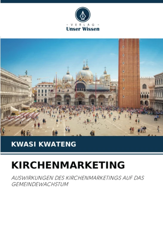KIRCHENMARKETING: AUSWIRKUNGEN DES KIRCHENMARKETINGS AUF DAS GEMEINDEWACHSTUM