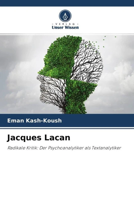 Jacques Lacan: Radikale Kritik: Der Psychoanalytiker als Textanalytiker