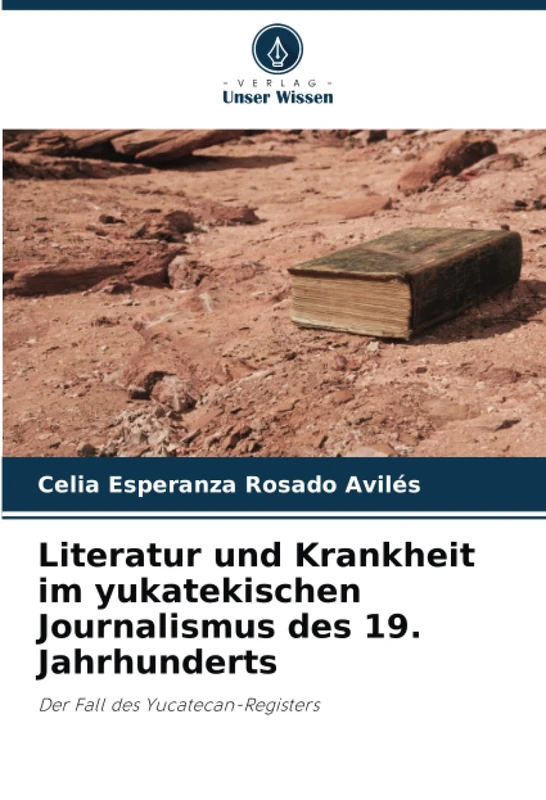 Literatur und Krankheit im yukatekischen Journalismus des 19. Jahrhunderts: Der Fall des Yucatecan-Registers - Image 1