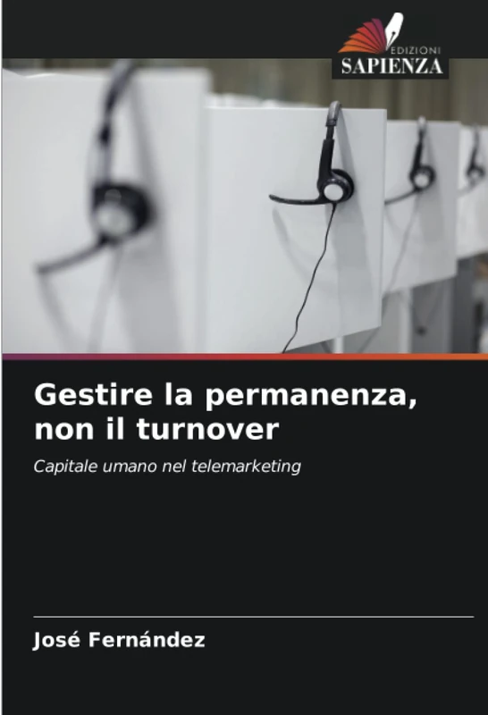 Gestire la permanenza, non il turnover: Capitale umano nel telemarketing
