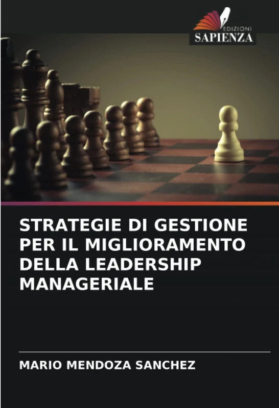STRATEGIE DI GESTIONE PER IL MIGLIORAMENTO DELLA LEADERSHIP MANAGERIALE