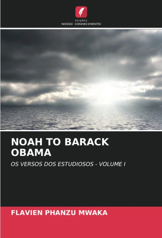 NOAH TO BARACK OBAMA: OS VERSOS DOS ESTUDIOSOS - VOLUME I