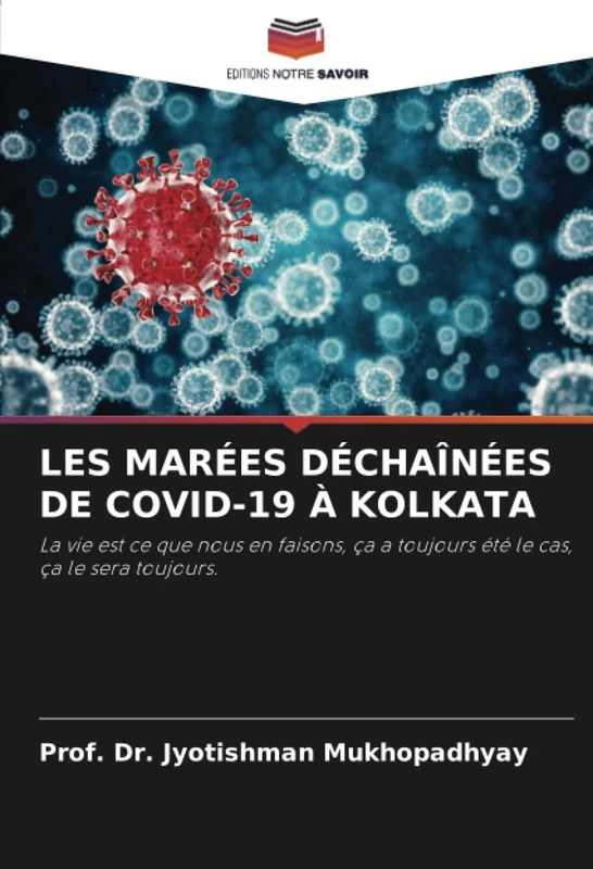 LES MARÉES DÉCHAÎNÉES DE COVID-19 À KOLKATA: La vie est ce que nous en faisons, ça a toujours été le cas, ça le sera toujours.