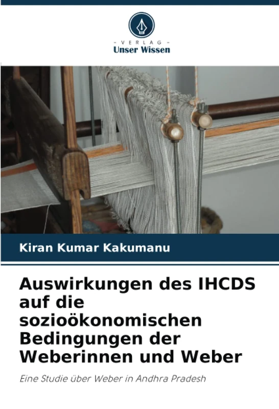 Auswirkungen des IHCDS auf die sozioökonomischen Bedingungen der Weberinnen und Weber: Eine Studie über Weber in Andhra Pradesh