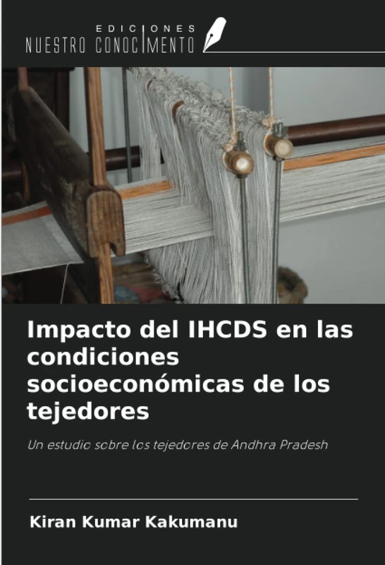 Impacto del IHCDS en las condiciones socioeconómicas de los tejedores: Un estudio sobre los tejedores de Andhra Pradesh
