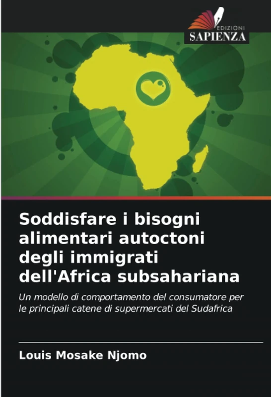 Soddisfare i bisogni alimentari autoctoni degli immigrati dell'Africa subsahariana: Un modello di comportamento del consumatore per le principali catene di supermercati del Sudafrica