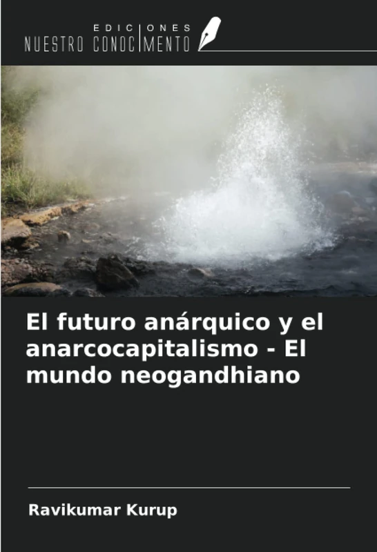 El futuro anárquico y el anarcocapitalismo - El mundo neogandhiano