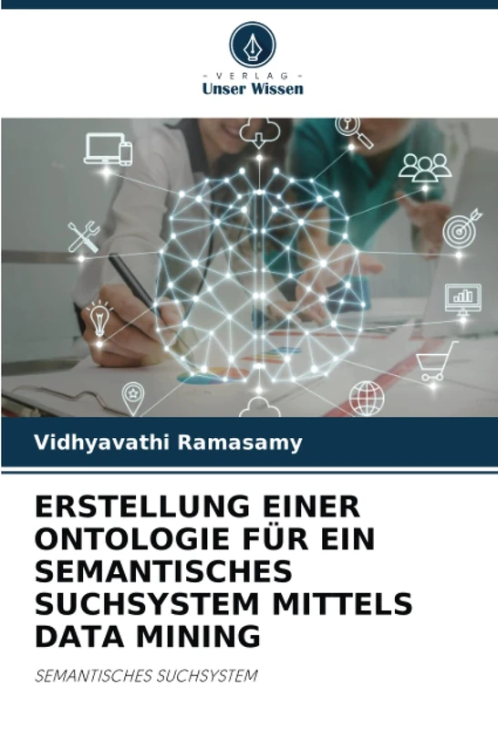 ERSTELLUNG EINER ONTOLOGIE FÜR EIN SEMANTISCHES SUCHSYSTEM MITTELS DATA MINING: SEMANTISCHES SUCHSYSTEM - Image 1