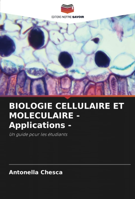 BIOLOGIE CELLULAIRE ET MOLECULAIRE - Applications -: Un guide pour les étudiants - Image 1