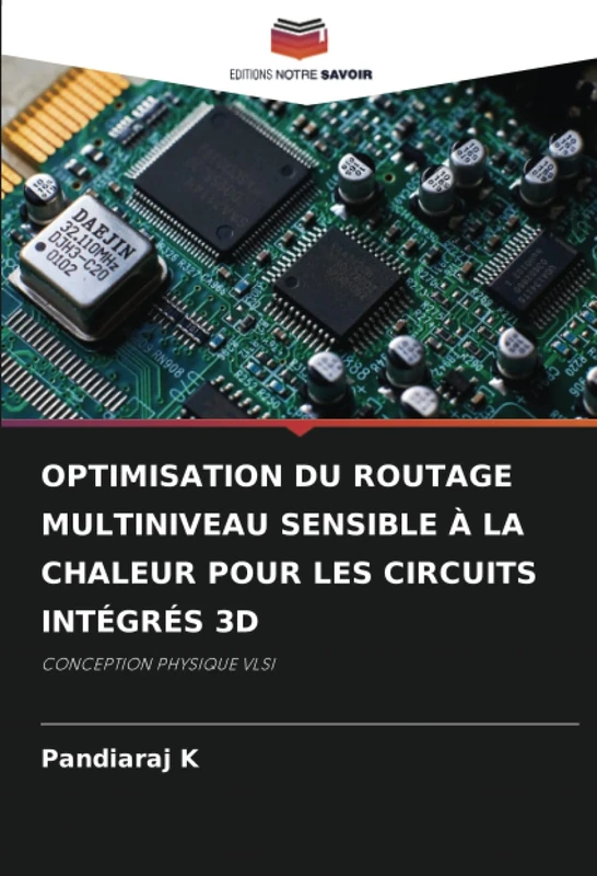 OPTIMISATION DU ROUTAGE MULTINIVEAU SENSIBLE À LA CHALEUR POUR LES CIRCUITS INTÉGRÉS 3D: CONCEPTION PHYSIQUE VLSI